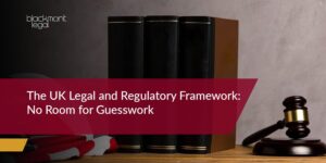 UK Legal and regulatory framework